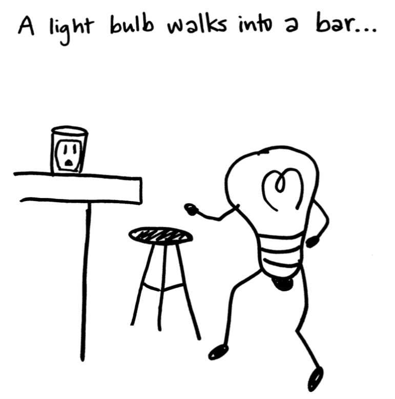 A light bulb walks into a bar...